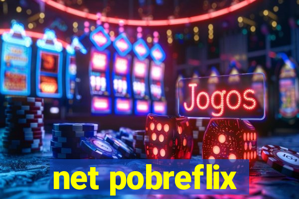 net pobreflix